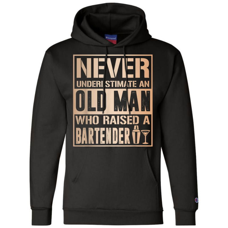 Mens Old Man Raised Bartender Fathers Tshirt Champion Hoodie | Artistshot