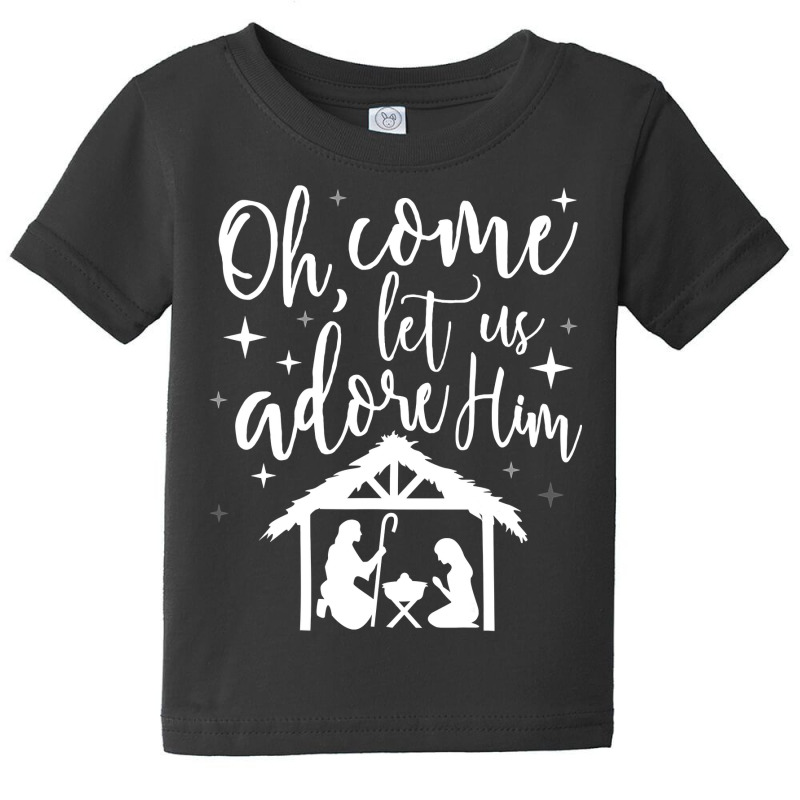 Come Let Us Adore Him Christmas Jesus Nativity T Shirt Baby Tee by adam.troare | Artistshot