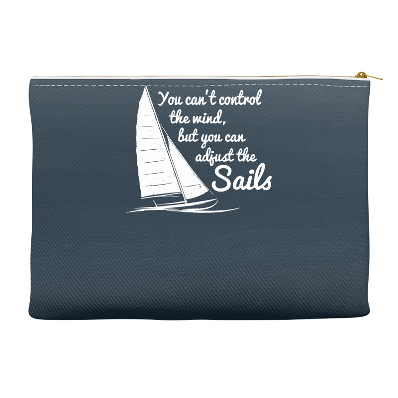 You Can't Control Wind But Adjust The Sails Accessory Pouches | Artistshot