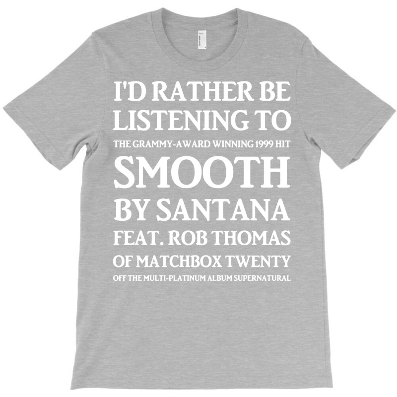 I'd Rather Be Listening To Smooth T-shirt | Artistshot