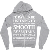 I'd Rather Be Listening To Smooth Zipper Hoodie | Artistshot