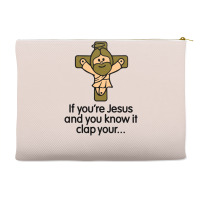 If You're Jesus And You Know It Clap Your Hands Accessory Pouches | Artistshot