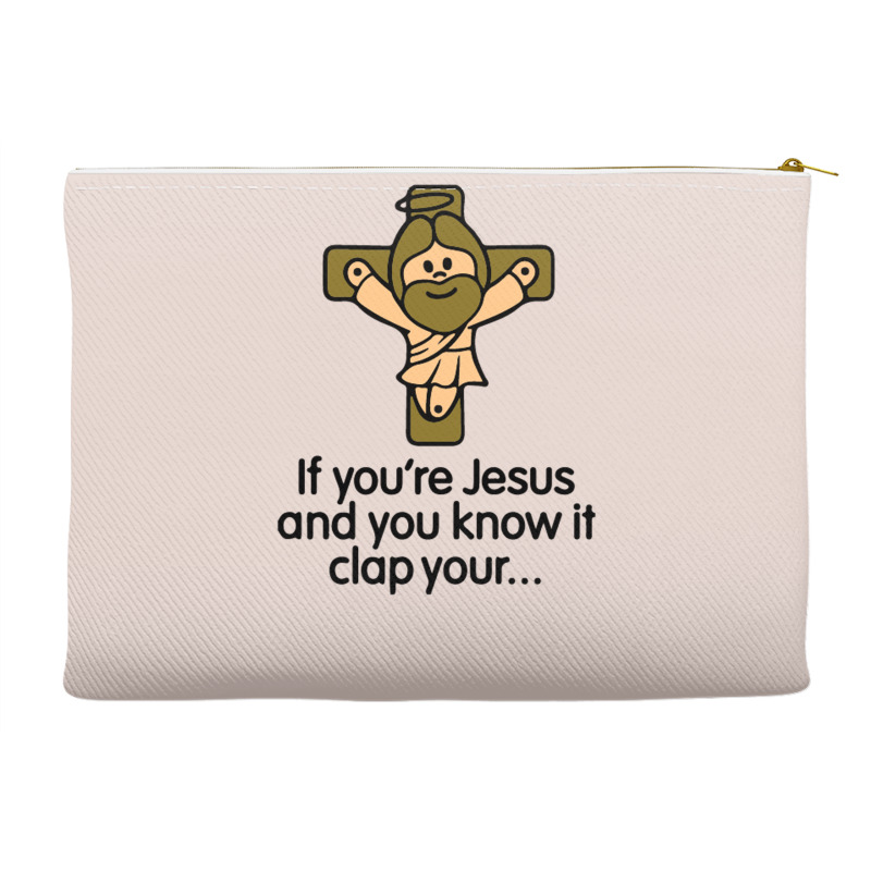 If You're Jesus And You Know It Clap Your Hands Accessory Pouches | Artistshot