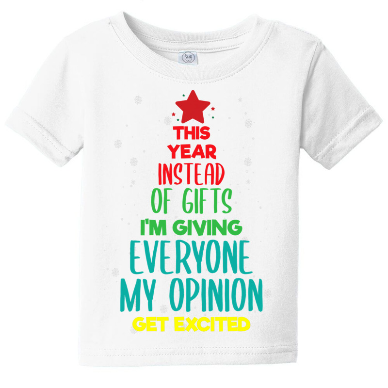 This Year Instead Of Gifts I M Giving Everyone My Opinion Baby Tee by Siem90 | Artistshot