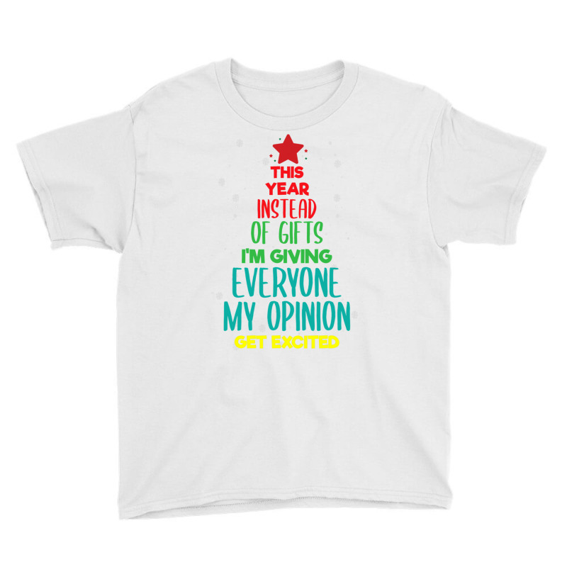 This Year Instead Of Gifts I M Giving Everyone My Opinion Youth Tee by Siem90 | Artistshot