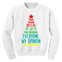 This Year Instead Of Gifts I M Giving Everyone My Opinion Youth Sweatshirt | Artistshot