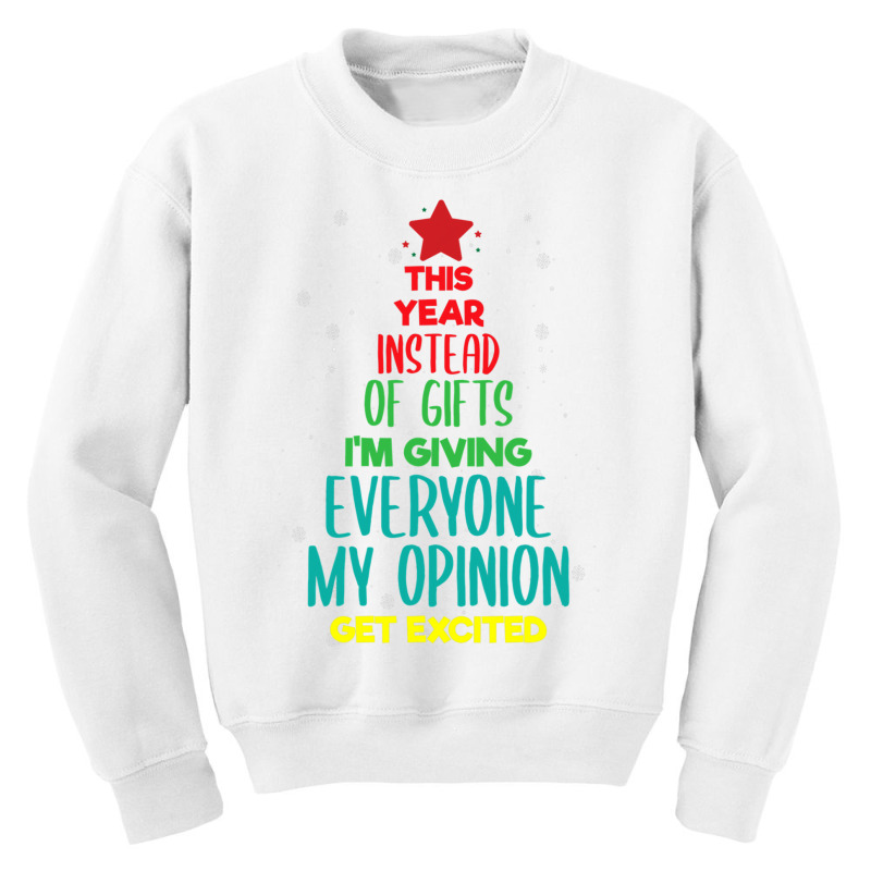 This Year Instead Of Gifts I M Giving Everyone My Opinion Youth Sweatshirt by Siem90 | Artistshot