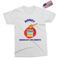 Honey Makes My Live Sweetie Exclusive T-shirt | Artistshot