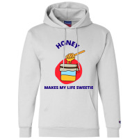 Honey Makes My Live Sweetie Champion Hoodie | Artistshot