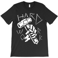 Hard Work T-shirt | Artistshot