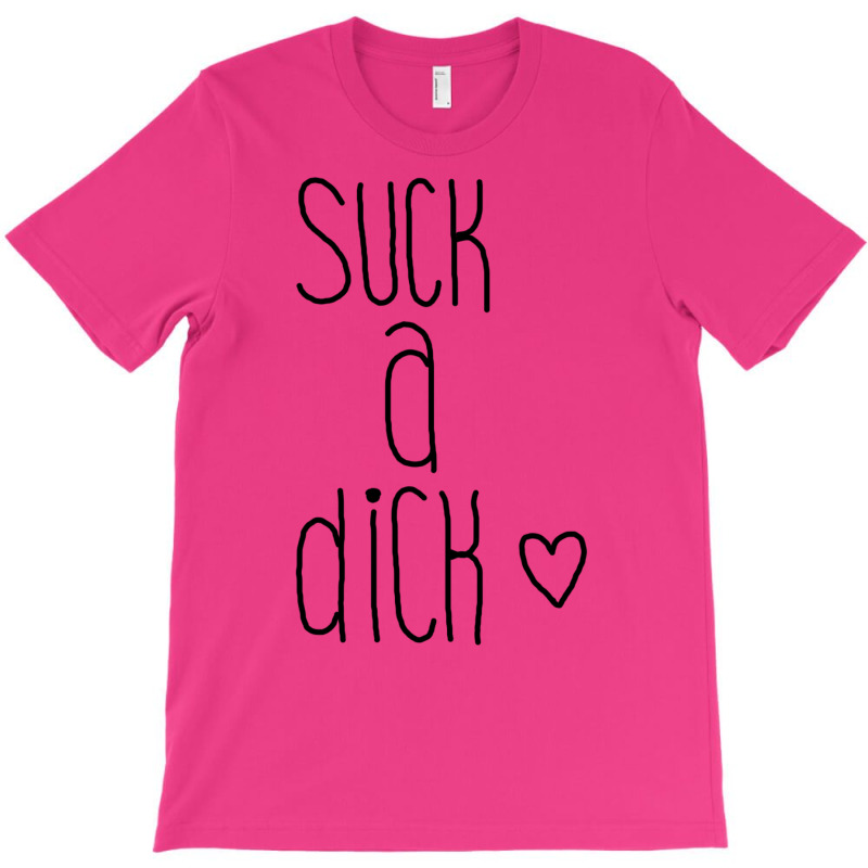 Suck A Dick 3 T-Shirt by jorsievinettc | Artistshot