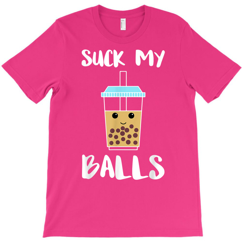 Suck My Balls Boba Tea Bubble Tea T-Shirt by jorsievinettc | Artistshot