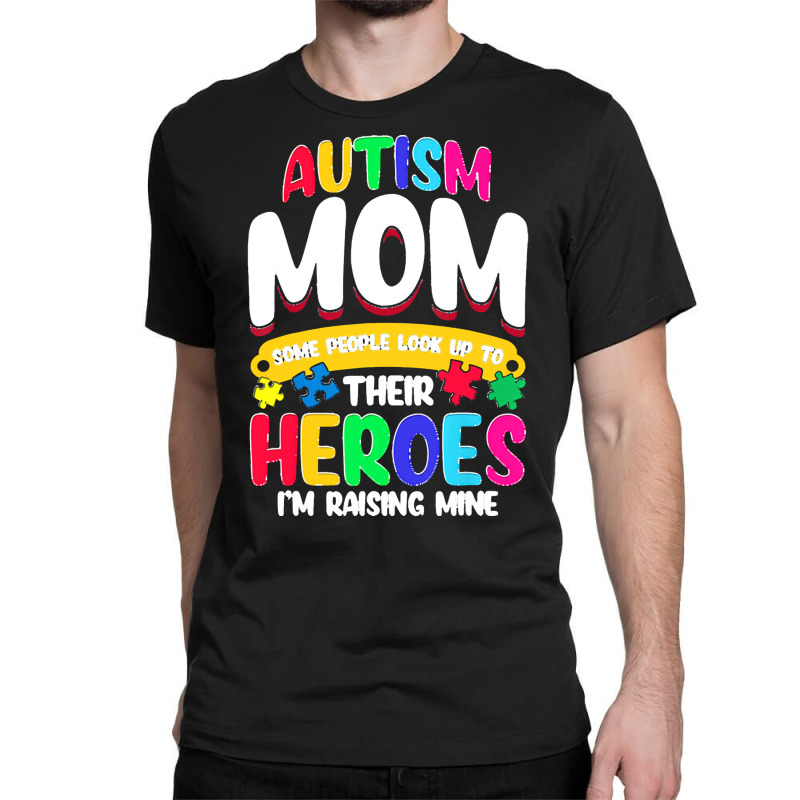 Autism Moms T  Shirt Autism Mom Shirt Some People Look Up To Their Her Classic T-shirt by zhyatt311 | Artistshot