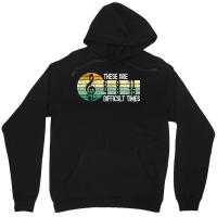 These Are Difficult Times Music Lover Musician Unisex Hoodie | Artistshot