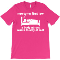 Newton's First Law A Body At Rest Wants To Stay At Rest T-shirt | Artistshot