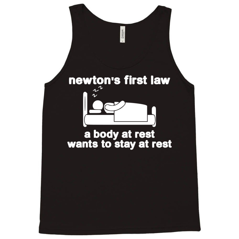 Newton's First Law A Body At Rest Wants To Stay At Rest Tank Top by pilitamaquiu | Artistshot