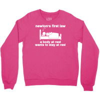 Newton's First Law A Body At Rest Wants To Stay At Rest Crewneck Sweatshirt | Artistshot