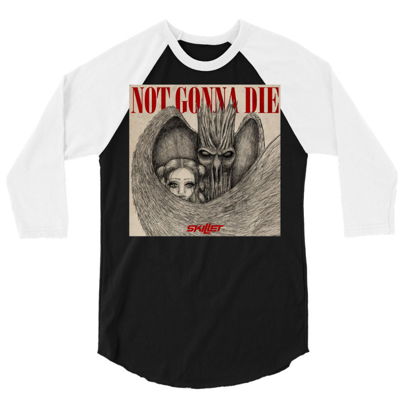 Not Gonna Die 3/4 Sleeve Shirt by pilitamaquiu | Artistshot