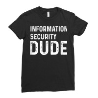 Information Security Dude Distressed Info Sec T Shirt Ladies Fitted T-shirt | Artistshot