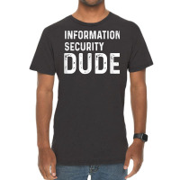 Information Security Dude Distressed Info Sec T Shirt Vintage T-shirt | Artistshot