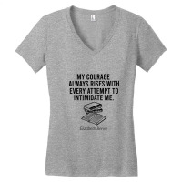 My Courase Always Rises With Every Attempt To Intimidate Me Women's V-neck T-shirt | Artistshot