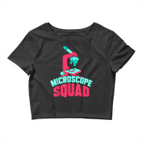 Microscope Squad Funny Sayings Microscopes Biologist T Shirt Crop Top | Artistshot