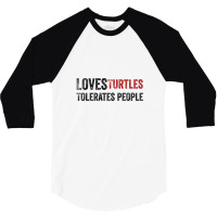 Loves Turtles Tolerates People 1 3/4 Sleeve Shirt | Artistshot