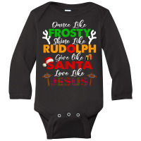 Dance Like Frosty Shine Rudolph Give Santa Love Jesus Xmas T Shirt Long Sleeve Baby Bodysuit | Artistshot