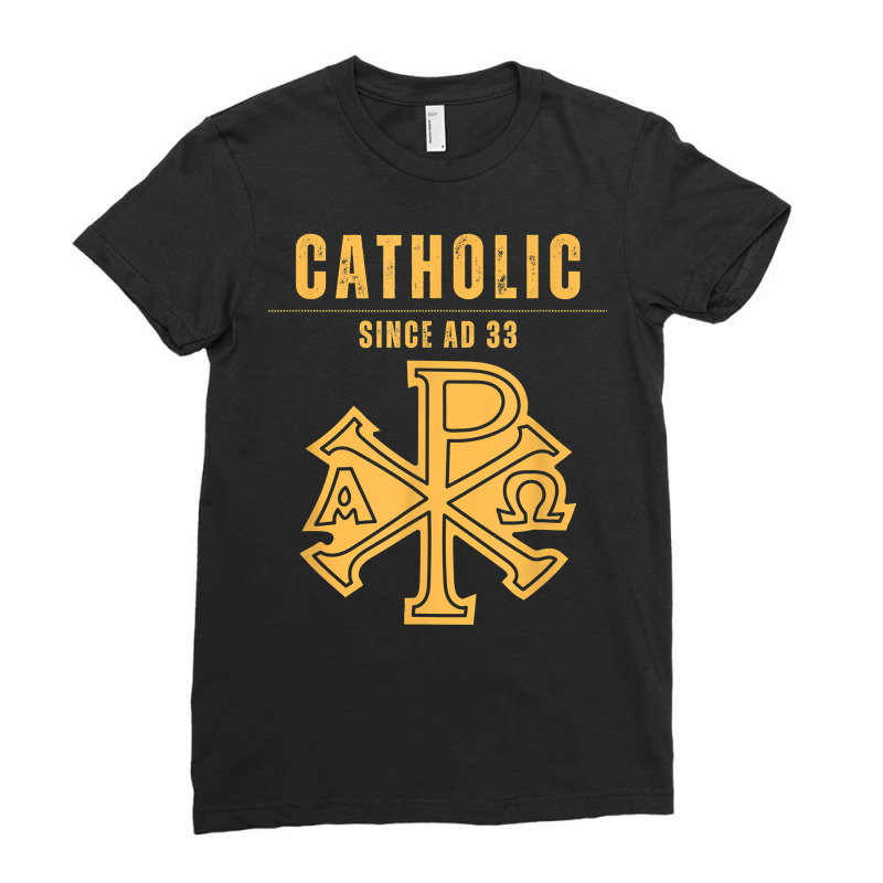 Roman Catholic Since Ad 33 T Shirt Ladies Fitted T-Shirt by joeykujalat4t | Artistshot