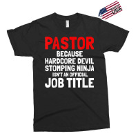 Pastor Hardcore Devil Stomping Ninja Job Title T Shirt Exclusive T-shirt | Artistshot