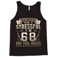 Taxidermist Isn´t Stressful   68. Birthday Taxidermy T Shirt Tank Top | Artistshot