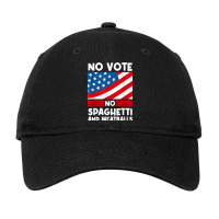 No Vote No Spaghetti And Meatballs Funny Election Humor T Shirt Adjustable Cap | Artistshot