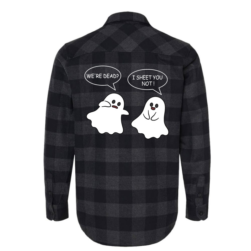 We Re Dead I Sheet You Not Funny Halloween Sayings Ghosts Flannel Shirt by Siem90 | Artistshot