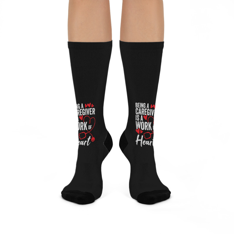 Being A Caregiver Is A Work Of Heart Crew Socks | Artistshot