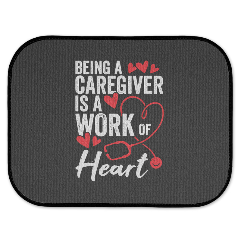 Being A Caregiver Is A Work Of Heart Rear Car Mat | Artistshot