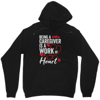 Being A Caregiver Is A Work Of Heart Unisex Hoodie | Artistshot