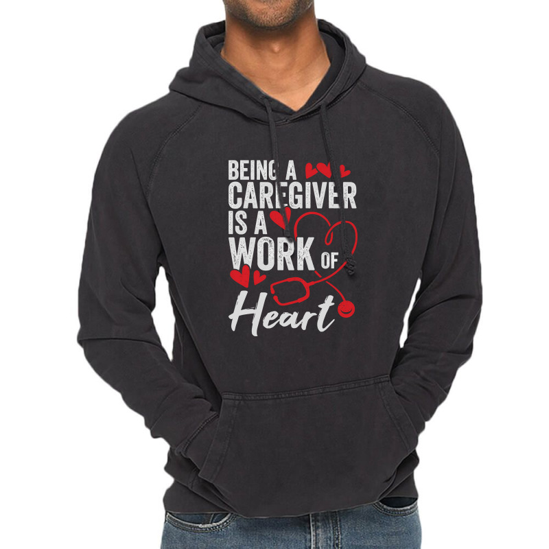 Being A Caregiver Is A Work Of Heart Vintage Hoodie | Artistshot