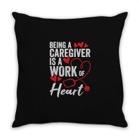 Being A Caregiver Is A Work Of Heart Throw Pillow | Artistshot