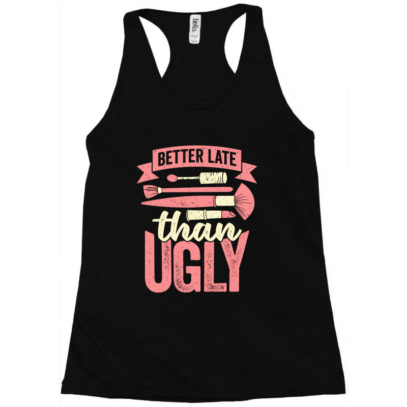 Better Late Than Ugly Esthetician Cosmetician Gift Racerback Tank | Artistshot