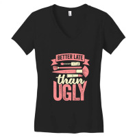 Better Late Than Ugly Esthetician Cosmetician Gift Women's V-neck T-shirt | Artistshot