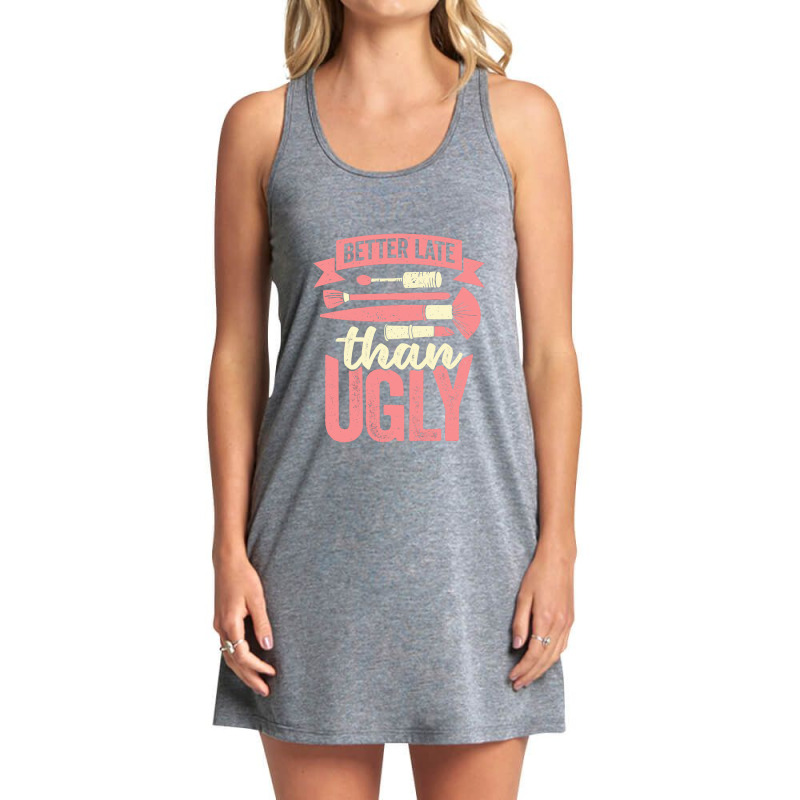 Better Late Than Ugly Esthetician Cosmetician Gift Tank Dress | Artistshot