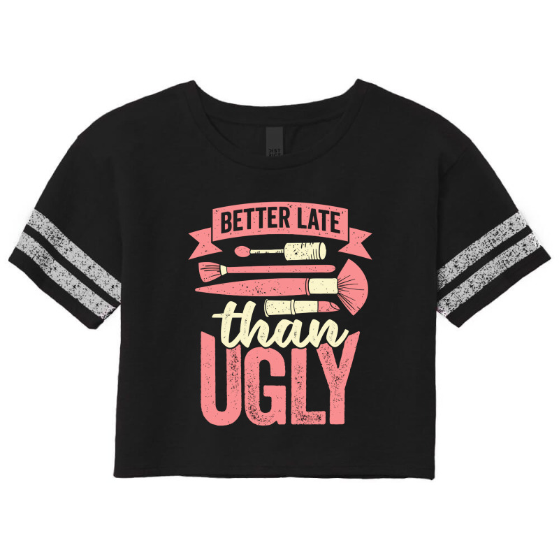 Better Late Than Ugly Esthetician Cosmetician Gift Scorecard Crop Tee | Artistshot