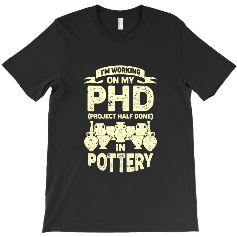 Funny Pottery Maker Hobby Ceramicist Gift T-shirt | Artistshot