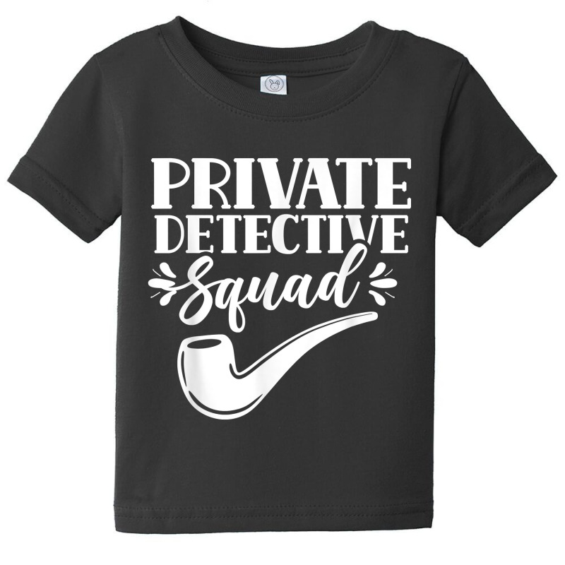 Private Detective Squad Spy Investigator Investigation T Shirt Baby Tee by nilda1pr4klauer | Artistshot