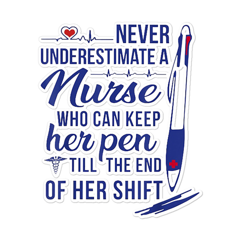 A Nurse Who Can Keep Har Pen Tshirt Sticker | Artistshot