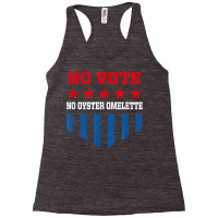 No Vote No Oyster Omelette Funny Election Humor Voting T Shirt Racerback Tank | Artistshot