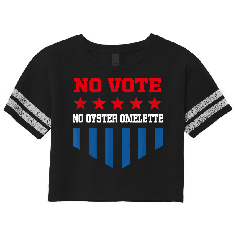 No Vote No Oyster Omelette Funny Election Humor Voting T Shirt Scorecard Crop Tee by noelenedh2mar | Artistshot