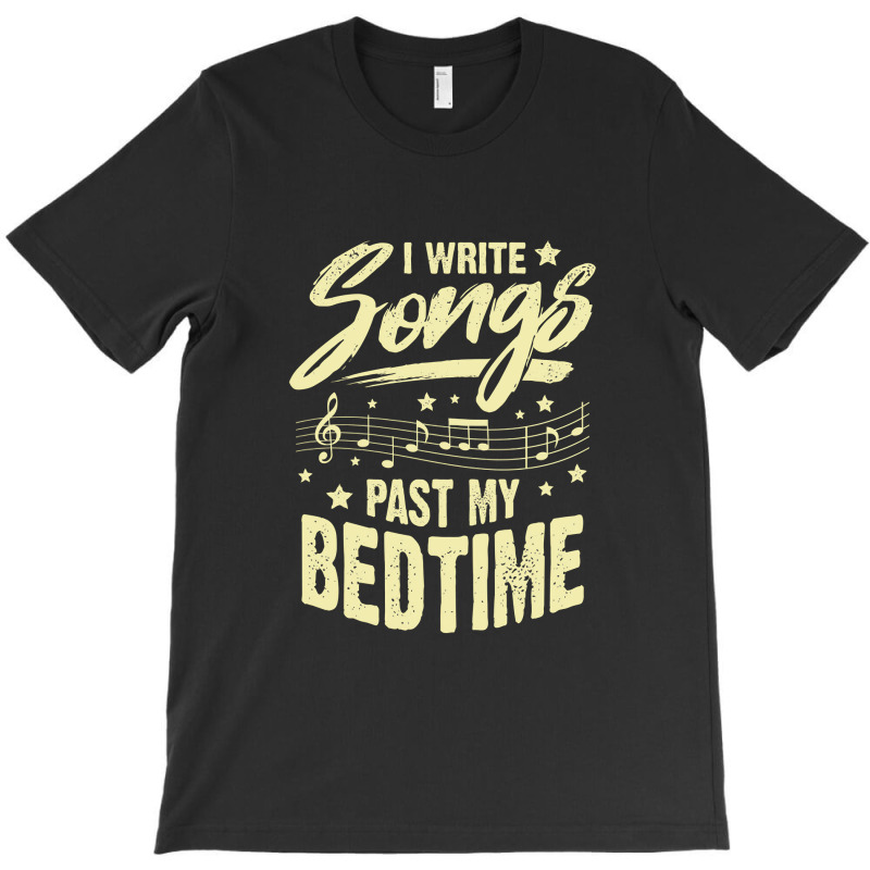 I Write Songs Past My Bedtime Songwriter Gift T-shirt | Artistshot