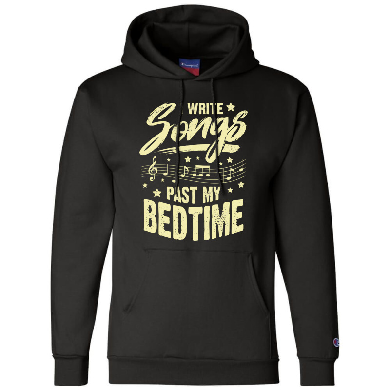 I Write Songs Past My Bedtime Songwriter Gift Champion Hoodie | Artistshot