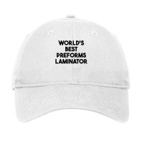 World's Best Preforms Laminator T Shirt Adjustable Cap | Artistshot